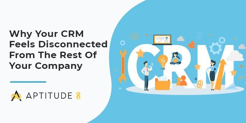 CRM Feels Disconnected from your Company