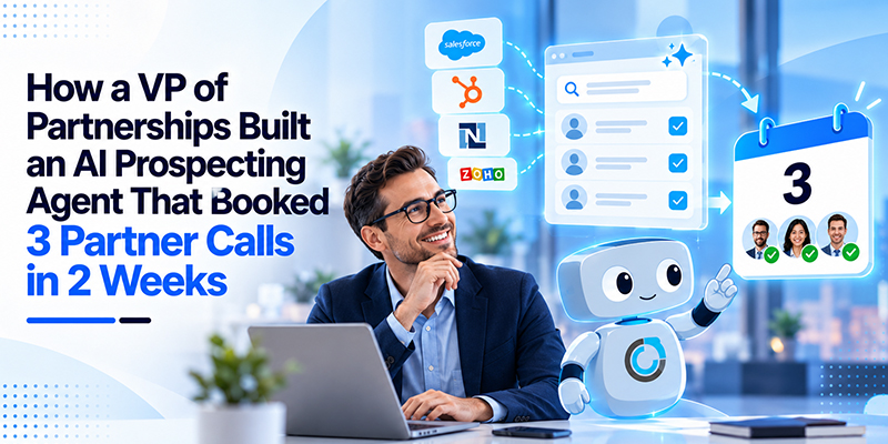 How a VP of Partnerships Built an AI Prospecting Agent That Booked 3 Partner Calls in 2 Weeks